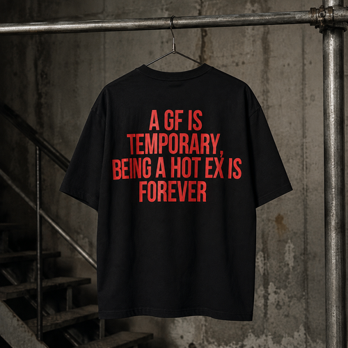 A GF IS TEMPORARY, BEING A HOT EX IS FOREVER – Schwarzes Oversize T-Shirt Unisex mit rotem Backprint | Statement Streetwear Shirt