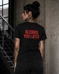 ALCOHOL YOU LATER – Schwarzes Regular Fit T-Shirt Unisex mit rotem Backprint | Statement Shirt Streetwear S–5XL