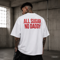 ALL SUGAR NO DADDY – Weißes Oversize T-Shirt Unisex mit rotem Backprint | Statement Shirt Streetwear Bio-Baumwolle