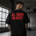 ALL SUGAR NO DADDY – Schwarzes Oversize T-Shirt Unisex mit rotem Backprint | Statement Shirt Streetwear Bio-Baumwolle