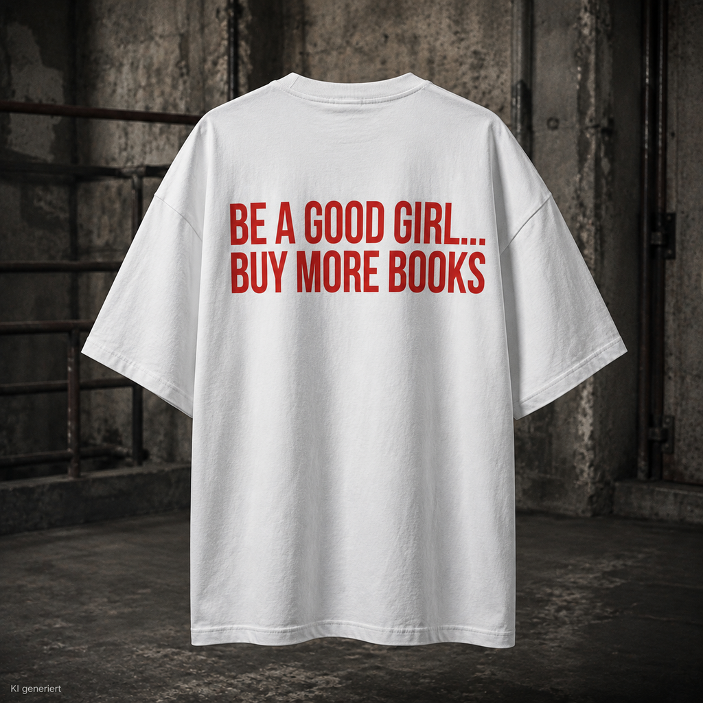 BE A GOOD GIRL... BUY MORE BOOKS – Schwarzes Oversize T-Shirt Unisex mit rotem Backprint | Book Lover Statement Streetwear