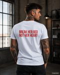 BREAK HER BED NOT HER HEART – Weißes Regular Fit T-Shirt Unisex | Backprint Statement Shirt | Streetwear S–5XL